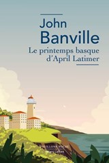 Le Printemps basque d'April Latimer - John Banville - 9782221286982
