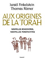 Aux origines de la Torah. Nouvelles rencontres, nouvelles perspectives - Thomas Römer ; Israël Finkelstein - 9782227493353