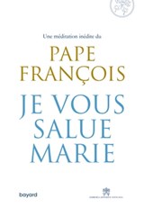 Je vous salue, Marie - Pape François - 9782227493407