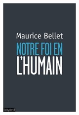 Notre foi en l'humain - Maurice Bellet - 9782227493735