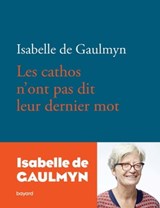 Les cathos n'ont pas dit leur dernier mot - ISABELLE DE GAULMYN - 9782227497092