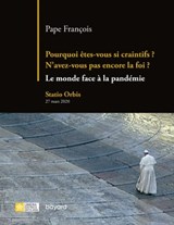 Pourquoi êtes-vous si craintifs ? N'avez-vous pas encore la foi ? - Pape François - 9782227500051