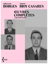 OEuvres complètes à quatre mains - Adolfo Bioy Casares ; Jorge Luis Borges ; Mohamed Mbougar Sarr - 9782232147562