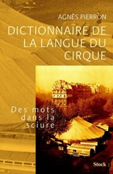 Dictionnaire de la langue du cirque - Agnès Pierron - 9782234068650