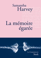 La mémoire égarée - Samantha Harvey - 9782234069947