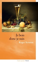 Je bois donc je suis - Roger Scruton - 9782234070707