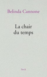 La chair du temps - Belinda Cannone - 9782234072732