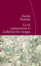 Là où commencent et s'achèvent les voyages - Kamila Shamsie - 9782234077812