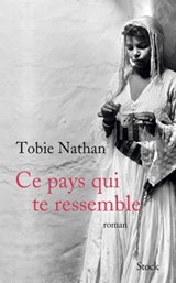Ce pays qui te ressemble - Tobie Nathan - 9782234078574