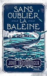 Sans oublier la baleine - John Ironmonger - 9782234079533