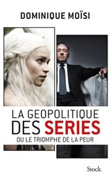 La géopolitique des séries - Dominique Moïsi - 9782234080577