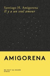 Il y a un seul amour - Santiago H. Amigorena - 9782234085237