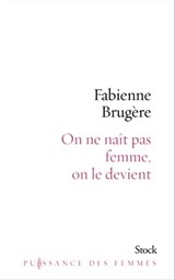 On ne naît pas femme, on le devient. - Fabienne Brugère - 9782234086616