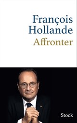 Affronter - François Hollande - 9782234087279