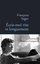 Ecris-moi vite et longuement - Françoise Sagan - 9782234092105
