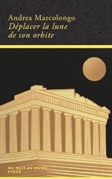 Déplacer la lune de son orbite - Andrea Marcolongo - 9782234093331