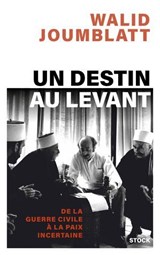 Un destin au Levant - Walid Joumblatt - 9782234096561