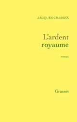 L'ardent royaume - Jacques Chessex - 9782246021995