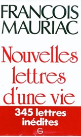 Nouvelles Lettres d'une vie 1906-1970 - François Mauriac - 9782246419792