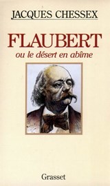 Flaubert ou le désert en abîme - Jacques Chessex - 9782246446897