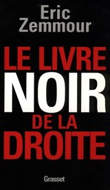 Le livre noir de la droite - Eric Zemmour - 9782246562597