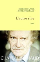 L'autre rive - Georges-Olivier Châteaureynaud - 9782246653097