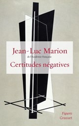 Certitudes négatives - Jean-Luc Marion - 9782246669395