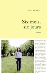 Six mois, six jours - Karine Tuil - 9782246758396