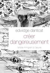 Créer dangereusement - Edwidge Danticat - 9782246789109