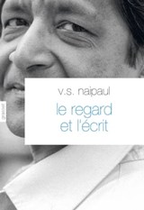 Le regard et l'écrit - V. S. Naipaul - 9782246789499