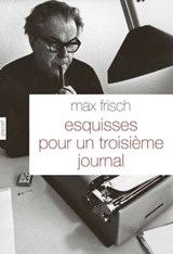 Esquisses pour un troisième journal - Max Frisch - 9782246798071
