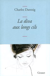 La diva aux longs cils - Charles Dantzig - 9782246805342