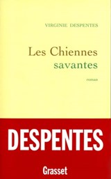 Les chiennes savantes - Virginie Despentes - 9782246806387