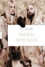 Histoires sans issue - Tom Coraghessan Boyle - 9782246811718