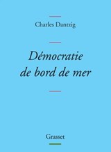Démocratie de bord de mer - Charles Dantzig - 9782246813736