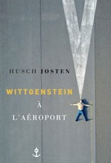 Wittgenstein à l'aéroport - Husch Josten - 9782246814306