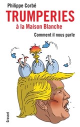 Trumpitudes et turpitudes - Philippe Corbé - 9782246814450