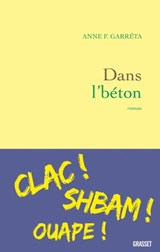 Dans l'béton - Anne F. Garréta - 9782246814788