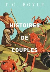 Histoires de couples - Tom Coraghessan Boyle - 9782246815488