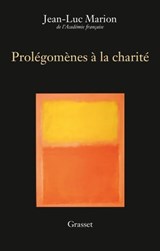 Prolégomènes à la charité - Jean-Luc Marion - 9782246818649