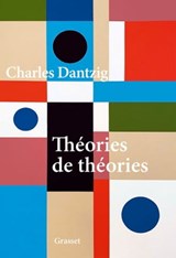Théories de théories - Charles Dantzig - 9782246827535