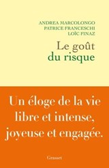 Le goût du risque - Andrea Marcolongo ; Patrice Franceschi ; Loïc Finaz - 9782246834168