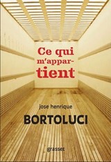 Ce qui m'appartient - José Henrique BORTOLUCI - 9782246837879
