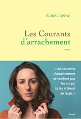 Les courants d'arrachement - Elise Lépine - 9782246842255