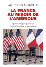 La France au miroir de l'Amérique - Aquilino Morelle - 9782246842392