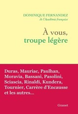 A vous, troupe légère - Dominique Fernandez - 9782246844884