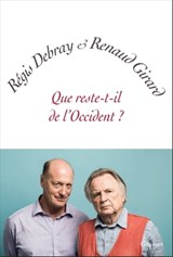 Que reste-t-il de l'Occident ? - Régis Debray ; Renaud Girard - 9782246851370