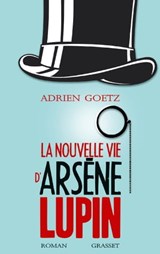 La nouvelle vie d'Arsène Lupin - Adrien Goetz - 9782246855729