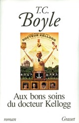 Aux bons soins du Dr Kellogg - Tom Coraghessan Boyle - 9782246855934