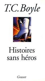 Histoires sans héros - Tom Coraghessan Boyle - 9782246855958